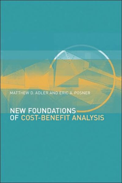 Cover for Matthew D. Adler · New Foundations of Cost-Benefit Analysis (Hardcover Book) (2007)