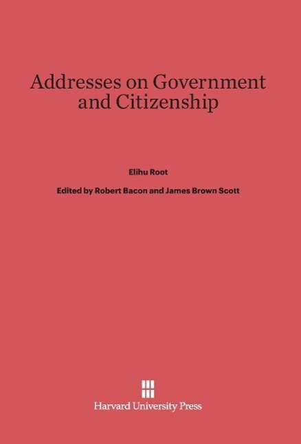 Cover for Elihu Root · Addresses on Government and Citizenship (Hardcover Book) (1916)