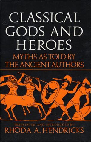 Cover for Rhoda Hendricks · Classical Gods and Heroes: Myths As Told by the Ancient Authors (Pocketbok) [First edition] (1974)