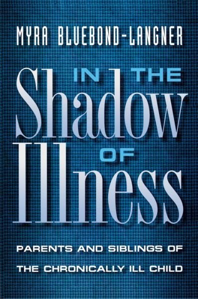 Cover for Myra Bluebond-Langner · In the Shadow of Illness: Parents and Siblings of the Chronically Ill Child (Paperback Book) (2000)