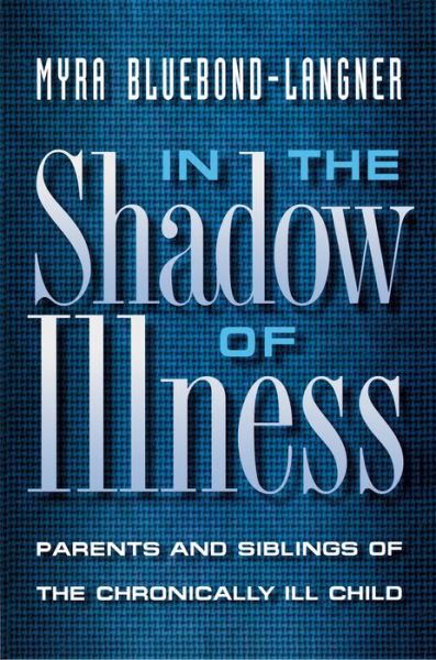 Cover for Myra Bluebond-Langner · In the Shadow of Illness: Parents and Siblings of the Chronically Ill Child (Taschenbuch) (2000)