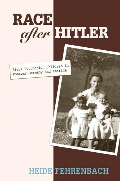 Cover for Heide Fehrenbach · Race after Hitler: Black Occupation Children in Postwar Germany and America (Paperback Book) (2007)