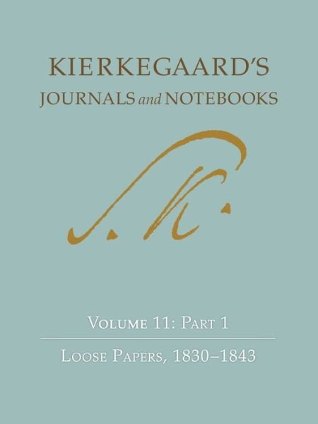 Cover for Søren Kierkegaard · Kierkegaard's Journals and Notebooks, Volume 11, Part 1: Loose Papers, 1830-1843 - Kierkegaard's Journals and Notebooks (Gebundenes Buch) (2019)