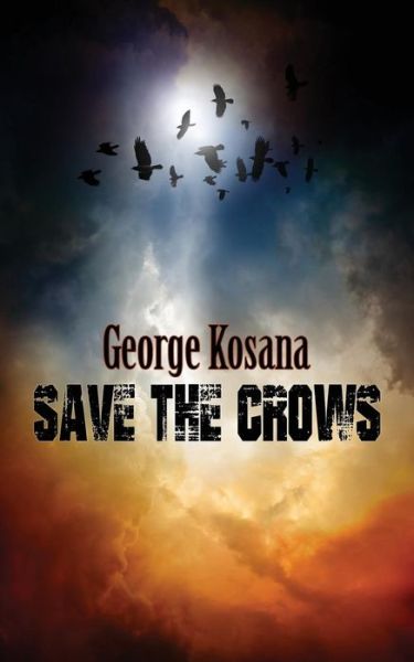 Cover for George Kosana · Save the Crows (Pocketbok) (2014)