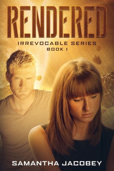 Cover for Samantha Jacobey · Rendered: Book 1 of Irrevocable Series (Paperback Book) (2015)