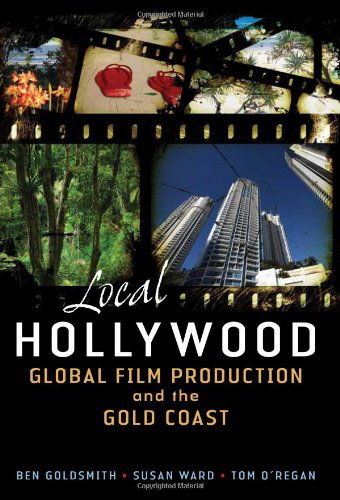 Cover for Susan Ward · Local Hollywood: Global Film Production and the Gold Coast (Paperback Book) (2011)