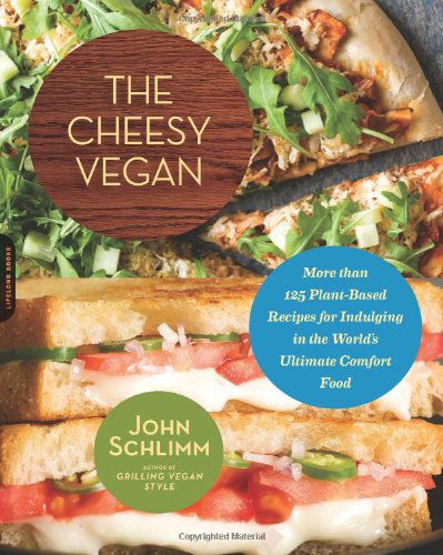 Cover for John Schlimm · The Cheesy Vegan: More Than 125 Plant-based Recipes for Indulging in the World's Ultimate Comfort Food (Paperback Book) (2013)