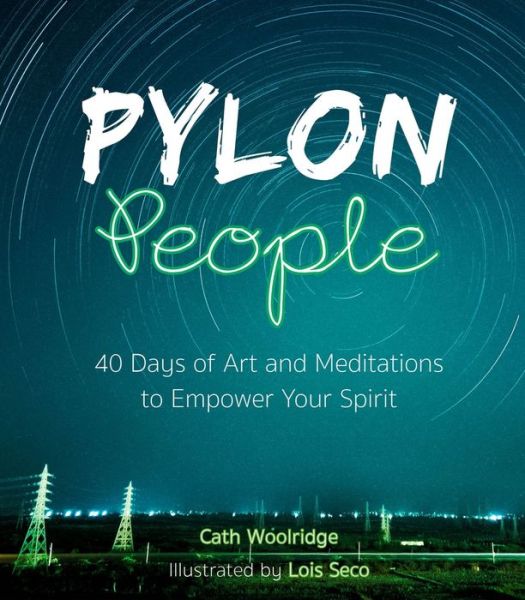 Cover for Cath Woolridge · Pylon People: 40 Days of Art and Meditations to Empower Your Spirit (Innbunden bok) [New edition] (2020)