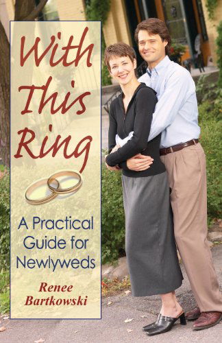 Cover for Renee Bartkowski · With This Ring: A Practical Guide for Newlyweds (Revised) (Paperback Book) [Revised edition] (2007)