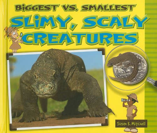 Cover for Susan K. Mitchell · Biggest vs. Smallest Slimy, Scaly Creatures (Biggest vs. Smallest Animals) (Hardcover Book) (2010)