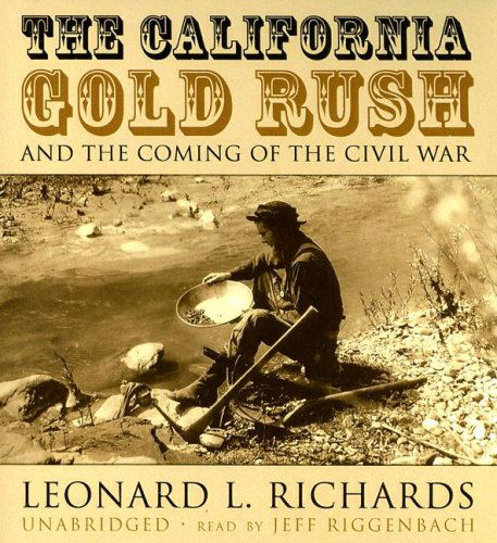 Cover for Leonard L. Richards · The California Gold Rush and the Coming of the Civil War (Audiobook (CD)) [Unabridged edition] (2007)