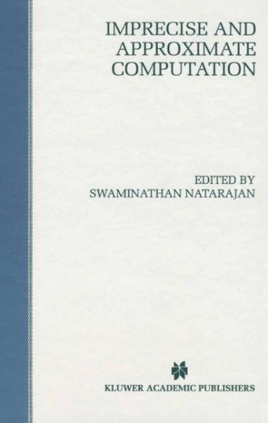 Cover for S Natarajan · Imprecise and Approximate Computation - the Springer International Series in Engineering and Computer Science (Hardcover Book) (1995)