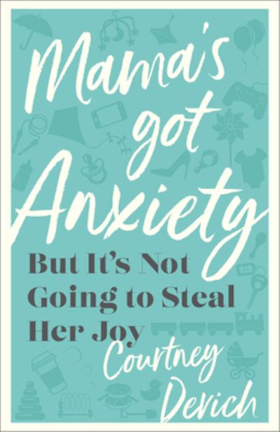 Cover for Courtney Devich · Mama's Got Anxiety – But It's Not Going to Steal Her Joy (Paperback Book) (2023)