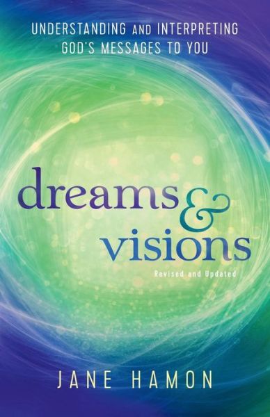 Cover for Jane Hamon · Dreams and Visions – Understanding and Interpreting God's Messages to You (Paperback Book) [Revised and Updated edition] (2016)