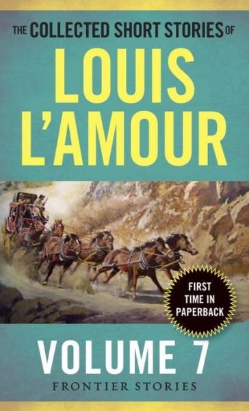 Cover for Louis L'Amour · The Collected Short Stories of Louis L'Amour, Volume 7: Frontier Stories - The Collected Short Stories of Louis L'Amour (Paperback Bog) (2016)