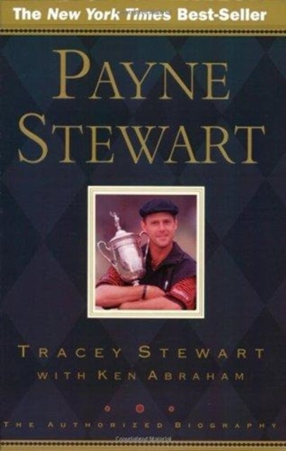 Cover for Ken Abraham · Payne Stewart: The Authorized Biography (Paperback Book) (2001)