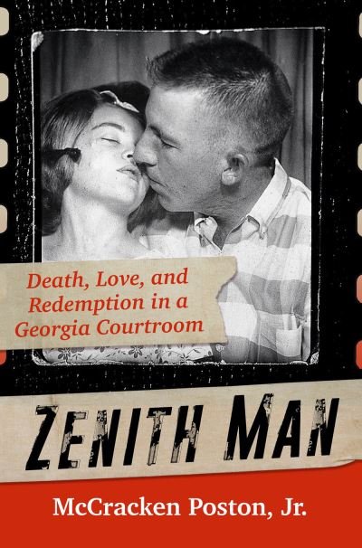 Cover for McCracken King Poston Jr. · Zenith Man: Death, Love &amp; Redemption in a Georgia Courtroom (Hardcover Book) (2024)