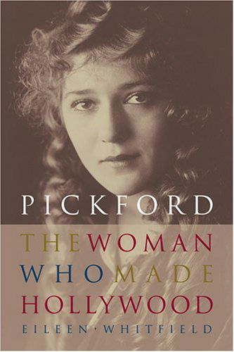 Cover for Eileen Whitfield · Pickford: the Woman Who Made Hollywood (Paperback Bog) (1997)