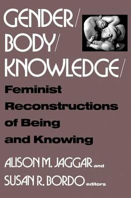 Gender / Body / Knowledge: Feminist Reconstructions of Being and Knowing - Kimberly Guinta - Kirjat - Rutgers University Press - 9780813513799 - torstai 1. kesäkuuta 1989