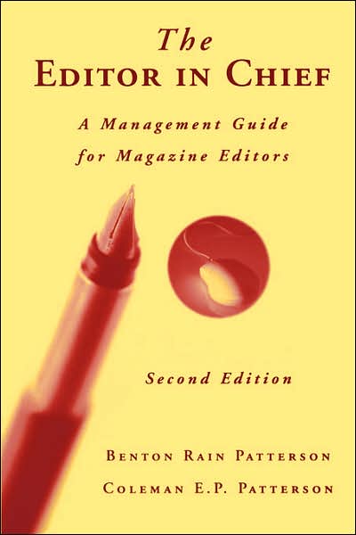 Cover for Patterson, Benton Rain (University of Florida) · The Editor in Chief: A Management Guide for Magazine Editors (Paperback Book) (2003)