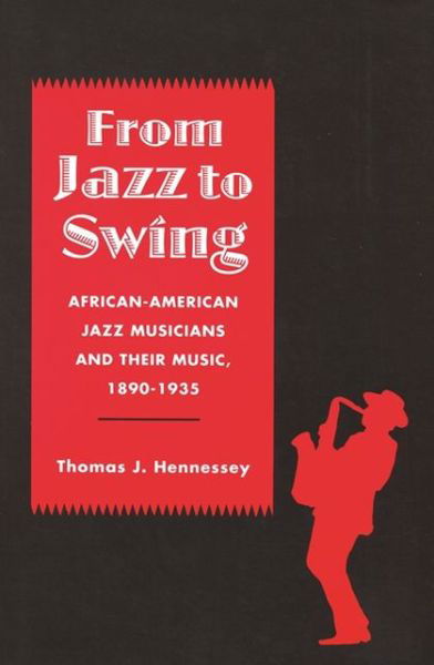 Cover for Thomas Hennessey · From Jazz to Swing: African-american Jazz Musicians and Their Music, 1890-1935 - Jazz History, Culture &amp; Criticism S. (Taschenbuch) (1994)