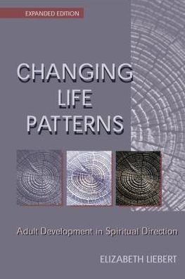 Cover for Dr. Elizabeth Liebert · Changing Life Patterns: Adult Development in Spiritual Direction (Taschenbuch) [Expanded edition] (2006)