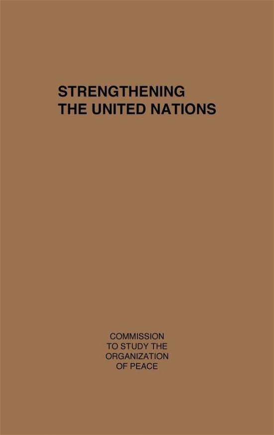 Strength the UN - Commission to Study the Organization of Peace - Bücher - ABC-CLIO - 9780837175799 - 27. April 1976