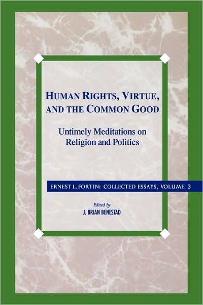 Cover for Father Ernest L. Fortin · Human Rights, Virtue and the Common Good: Untimely Meditations on Religion and Politics (Paperback Book) (1996)
