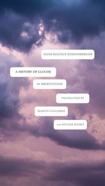 Cover for Hans Magnus Enzensberger · A History of Clouds: 99 Meditations - The German List (Paperback Book) (2018)