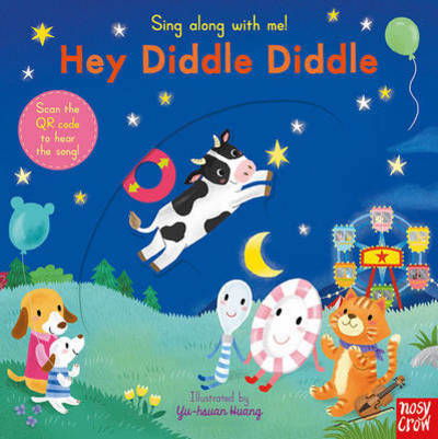 Sing Along With Me! Hey Diddle Diddle - Sing Along with Me! - Yu Hsuan Huang - Books - Nosy Crow Ltd - 9780857636799 - August 4, 2016