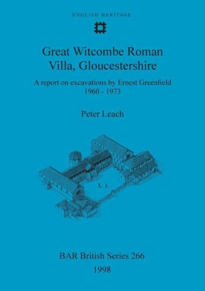 Cover for Peter E. Leach · Great Witcombe Roman Villa, Gloucestershire : a report on excavations by Ernest Greenfield, 1960-1973 (Bog) (1998)