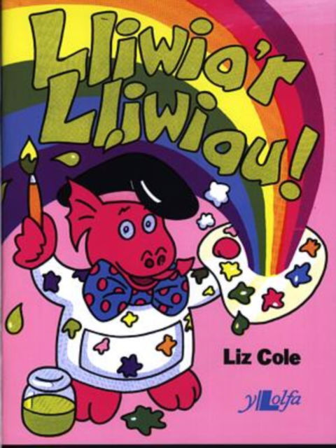 Cover for Liz Cole · Lliwia'r Lliwiau! (Paperback Book) (2023)