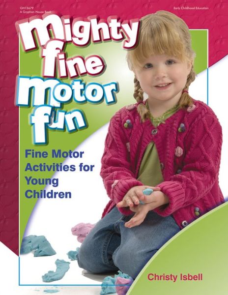 Cover for Christy Isbell · Mighty Fine Motor Fun: Fine Motor Activities for Young Children (Paperback Book) (2010)