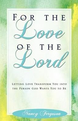 Cover for Nancy Ferguson · For the Love of the Lord (Paperback Book) (2010)