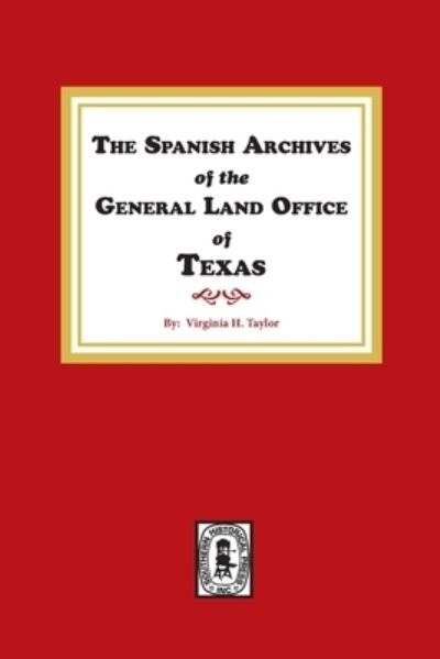 Cover for Virginia H. Taylor · The Spanish Archives of the General Land Office of Texas. (Paperback Book) (2020)