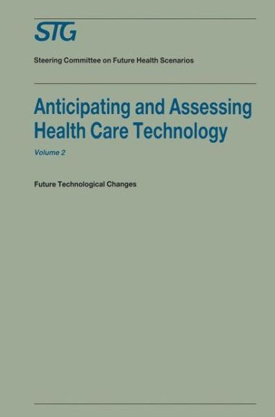 Cover for Scenario Commission on Future Health Car · Anticipating and Assessing Health Care Technology, Volume 2: Future technological changes. A report commissioned by the Steering Committee on Future Health Scenarios - Future Health Scenarios (Paperback Bog) [1988 edition] (1988)