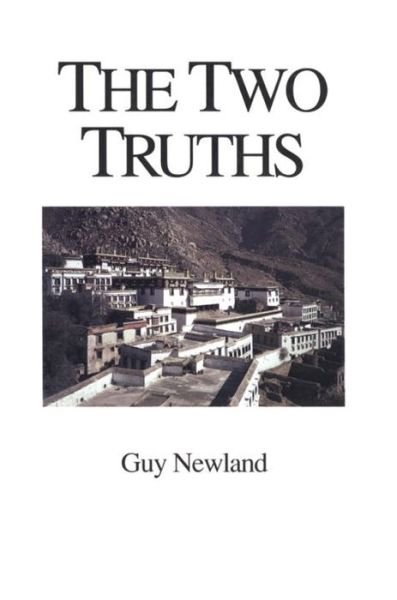 The Two Truths: In the Madhyamika Philosophy of the Gelukba Order of Tibetan Buddhism - Guy Newland - Bøker - Shambhala Publications Inc - 9780937938799 - 1992