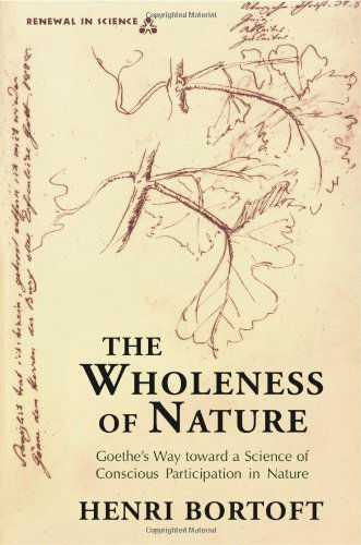 Cover for Henri Bortoft · The Wholeness of Nature : Goethe's Way Toward a Science of Conscious Participation in Nature (Paperback Book) [1st edition] (1996)