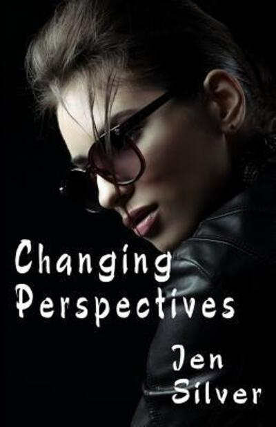 Cover for Jen Silver · Changing Perspectives (Paperback Book) (2017)