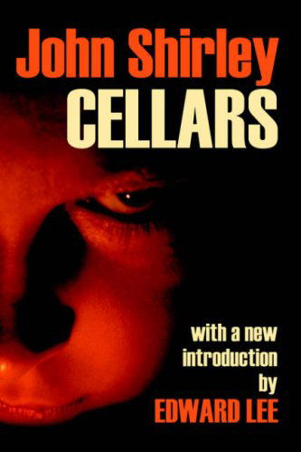 Cellars - John Shirley - Libros - Infrapress - 9780974290799 - 22 de abril de 2006