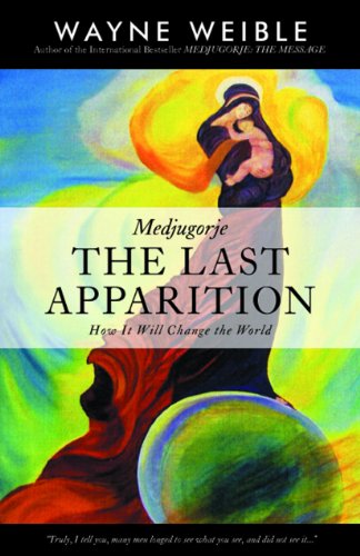 Cover for Wayne Weible · Medjugorje: the Last Apparition-how It Will Change the World (Paperback Book) (2013)