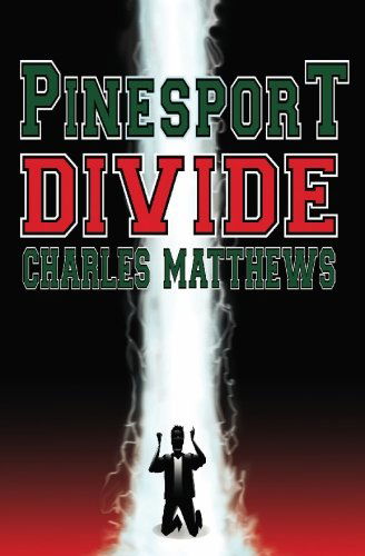 Pinesport Divide - Charles Matthews - Livros - Metal Lunchbox Publishing - 9780984343799 - 21 de março de 2010