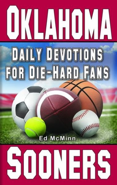 Daily Devotions for Die-Hard Fans Oklahoma Sooners - Ed McMinn - Books - Extra Point Publishers - 9780984637799 - July 1, 2022