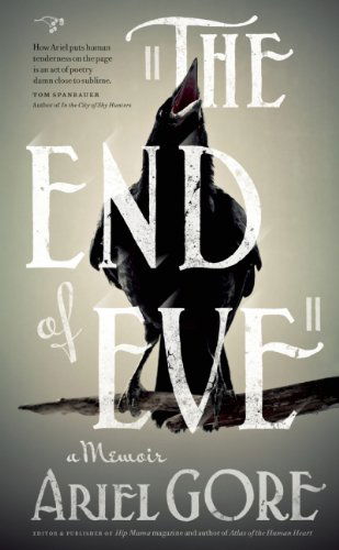 Cover for Ariel Gore · The End of Eve: A Memoir (Paperback Book) (2014)