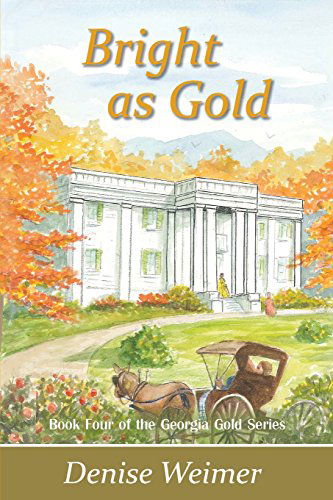 Bright as Gold - Denise Weimer - Books - Canterbury House Publishing, Ltd - 9780988189799 - August 1, 2020