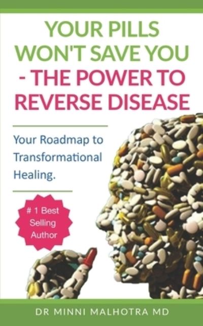 Cover for Minni Malhotra · Your Pills Won't Save You! The Power to Reverse Disease (Paperback Book) (2020)