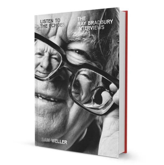 Listen to the Echoes: The Ray Bradbury Interviews: The Ray Bradbury Interviews - Sam Weller - Książki - Hat & Beard - 9780996744799 - 10 stycznia 2018