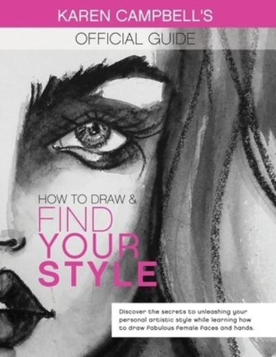 How to Draw and Find Your Style! - Karen Campbell - Livros - Karen Campbell - 9780996942799 - 14 de outubro de 2019