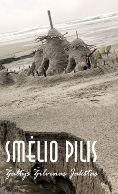 Cover for Zilvinas Jakstas · Smelio Pilis (Hardcover Book) (2021)