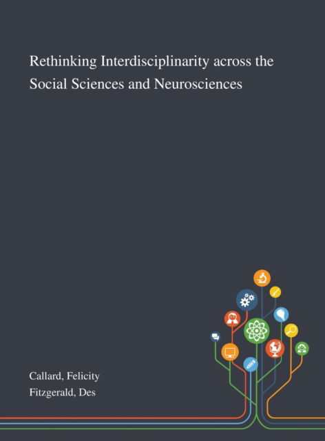 Cover for Felicity Callard · Rethinking Interdisciplinarity Across the Social Sciences and Neurosciences (Hardcover Book) (2020)